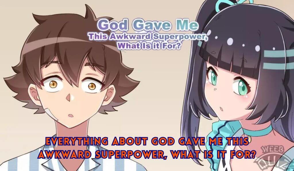 Everything About God Gave Me This Awkward Superpower, What Is It For?