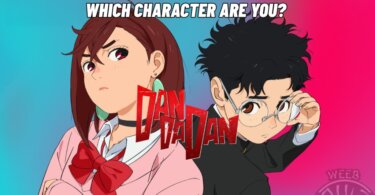 Dan Da Dan Quiz – Which Dan Da Dan Character Are You? 1 Dan Da Dan Quiz